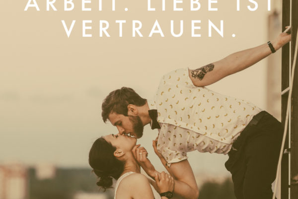 Liebe Ist Nicht Arbeit. Liebe Ist Vertrauen