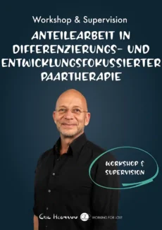 Anteilearbeit in differenzierungs- und entwicklungsfokussierter Paartherapie – Workshop & Supervision